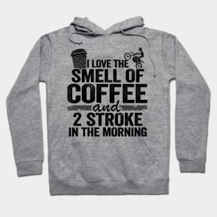 I Love The Smell Of Coffee And 2 Stroke In The Morning Funny Motocross Hoodie